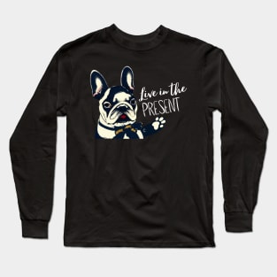 French Bulldog Puppy in Black and White Bulldog Lover Life Inspiration Quote Long Sleeve T-Shirt